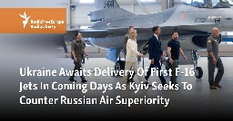 Ukraine Awaits Delivery Of First F-16 Jets In Coming Days As Kyiv Seeks To Counter Russian Air Superiority