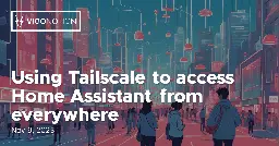 Using Tailscale to access Home Assistant from everywhere