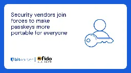 Security vendors join forces to make passkeys more portable for everyone | Bitwarden Blog