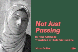 Not Just Passing: In Honor of Heba Abu Nada - Mizna