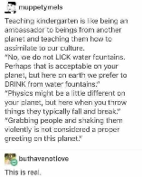 Teacher nothing, this is every day raising a toddler.