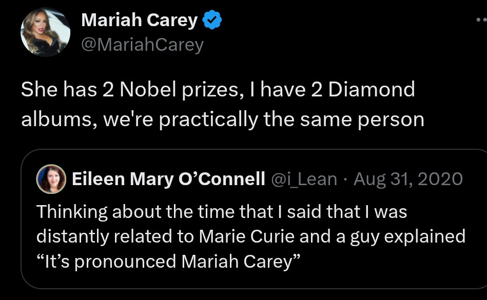 Mariah Carey tweet stating about Marie Curie "She has 2 Nobel prizes, I have 2 Diamond albums, we're practically the same person" 