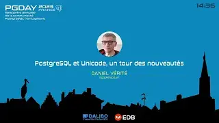 pgday.fr 2023:  PostgreSQL et Unicode, un tour des nouveautés -  Daniel Vérité