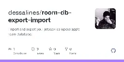 GitHub - dessalines/room-db-export-import: Import and export your jetpack compose app's room database.