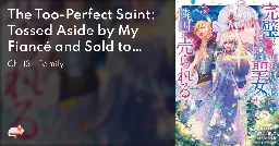 The Too-Perfect Saint: Tossed Aside by My Fiancé and Sold to Another Kingdom - Ch. 13 - Family - MangaDex