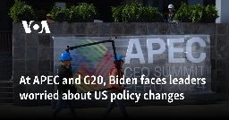 At APEC and G20, Biden faces leaders worried about US policy changes