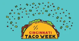 Cincinnati Taco Week • October 9-15, 2023