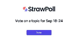 Vote on a topic for Sep 18-24 - Online Poll - StrawPoll.com