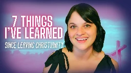 7 Things I've Learned Since Leaving Christianity