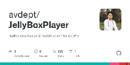 GitHub - avdept/JellyBoxPlayer: Native desktop and mobile client for Jellyfin