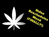 Biden Reschedules Weed (Finally!)