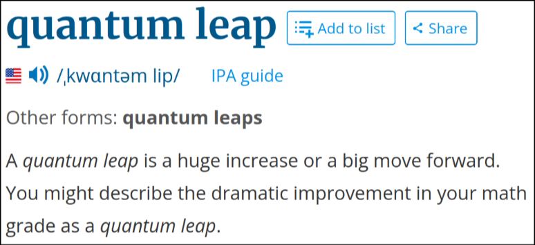 screenshot of online dictionary definition saying "A quantum leap is a huge increase or a big move forward"