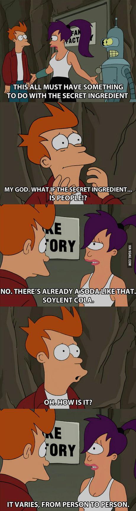 What if the secret ingredient is people? No, there's already a soda like that - Soylent Cola. Oh how is it? It varies from person to person.