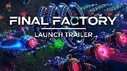 Final Factory Launch Trailer