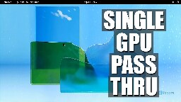 Single GPU Passthrough Tutorial - KVM/VFIO