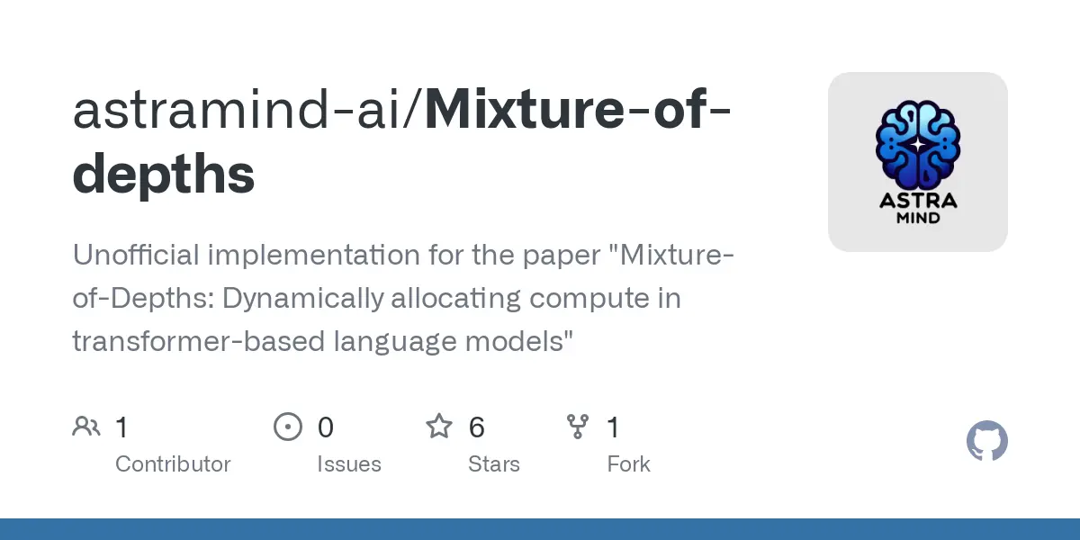 GitHub - astramind-ai/Mixture-of-depths: Unofficial implementation for the paper "Mixture-of-Depths: Dynamically allocating compute in transformer-based language models"