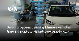 Biden proposes banning Chinese vehicles from US roads with software crackdown