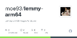 GitHub - moe93/lemmy-arm64: Lemmy arm64 images for docker