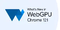 What's New in WebGPU (Chrome 121) | Blog | Chrome for Developers