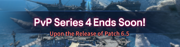 PvP Series 4 Ends Soon | FINAL FANTASY XIV, The Lodestone