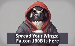 Spread Your Wings: Falcon 180B is here