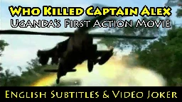 Who Killed Captain Alex: Uganda's First Action Movie (English Subtitles &amp; Video Joker) - Wakaliwood