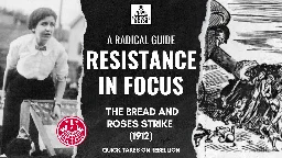 Resistance in Focus: The Bread and Roses Strike (1912)
