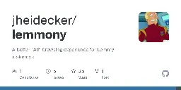 GitHub - jheidecker/lemmony: A better "All" browsing experience for Lemmy instances