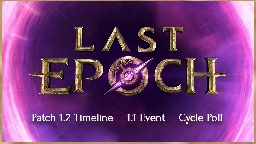 Last Epoch - Patch 1.2 Timeline, 1.1 Event Updates, and Cycle Poll - Steam News