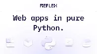 Reflex – Web apps in pure Python