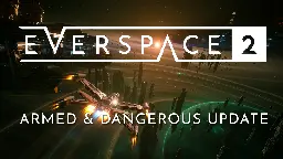 EVERSPACE™ 2 - Armed &amp; Dangerous Update | macOS Support | Roadmap | Artbook &amp; Soundtrack - Steam News