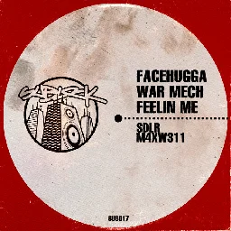 Facehugga/War Mech/Feelin Me, by SDLR / M4XW311