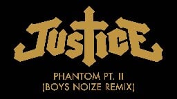 Justice - Phantom Pt. II (Boys Noize Remix) [Official Audio]