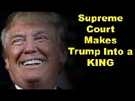 Supreme Court Makes Trump Into a King Because Of Course They Would