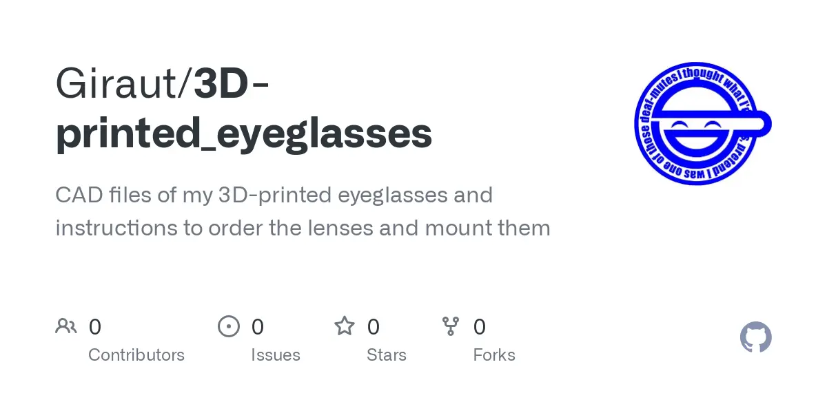 GitHub - Giraut/3D-printed_eyeglasses: CAD files of my 3D-printed eyeglasses and instructions to order the lenses and mount them