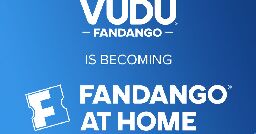Vudu’s name is changing to “Fandango at Home”