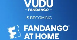 Vudu’s name is changing to “Fandango at Home”