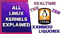 The Linux Experiment - Linux kernel variants explained: Zen, Xanmod, TKG, RealTime, Liquorix...