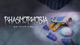 Phasmophobia - Holiday 2023 | Minor Update v0.9.3.0 - Steam News