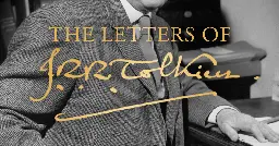 Expanded edition of <em>The Letters of J.R.R. Tolkien</em> to be published