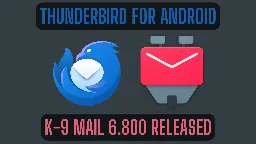 Towards Thunderbird for Android – K-9 Mail 6.800 Simplifies Adding Email Accounts