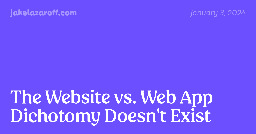 The Website vs. Web App Dichotomy Doesn't Exist | jakelazaroff.com