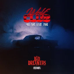 All We Live For (The Bad Dreamers Remix), by WOLFCLUB