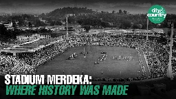 Stadium Merdeka: Where history was made