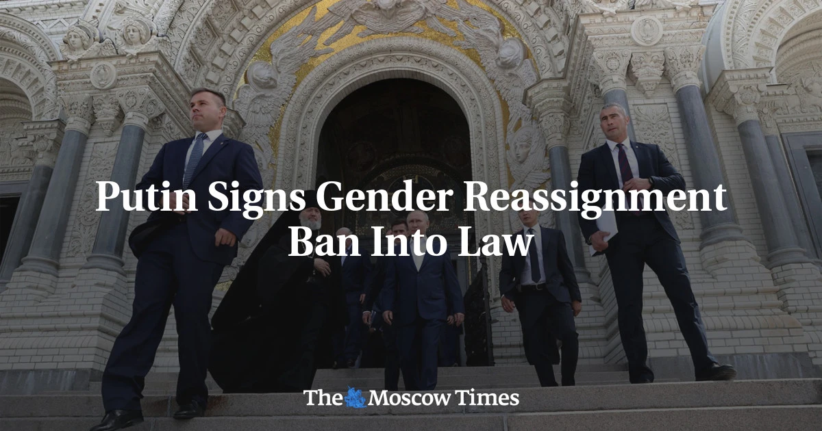 Putin Signs Gender Reassignment Ban Into Law - The Moscow Times