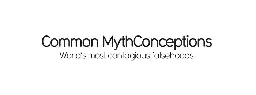 Common MythConceptions - Shit Hot Infographics
