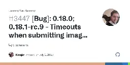 [Bug]: 0.18.0; 0.18.1-rc.9 - Timeouts when submitting images to pictrs container · Issue #3447 · LemmyNet/lemmy