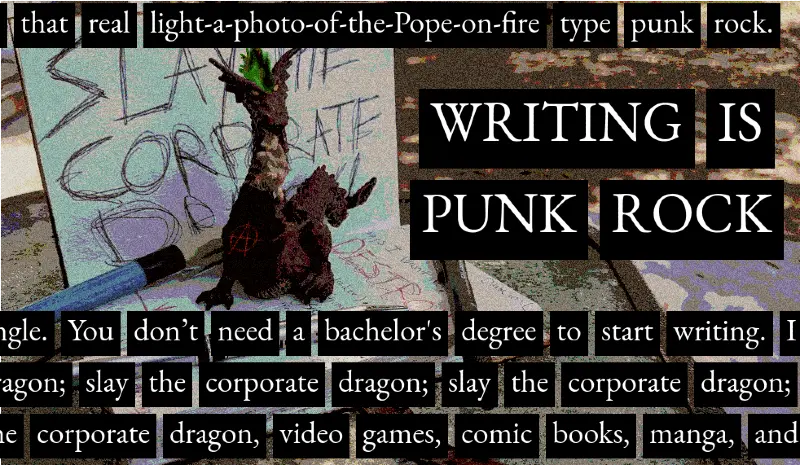 CORPORATE DRAGON SLAYER or: Writing Is Punk Rock