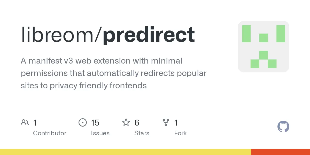 GitHub - libreom/predirect: A manifest v3 web extension with minimal permissions that automatically redirects popular sites to privacy friendly frontends