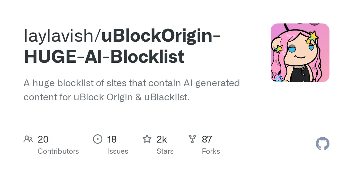 GitHub - laylavish/uBlockOrigin-HUGE-AI-Blocklist: A huge blocklist of sites that contain AI generated content for uBlock Origin & uBlacklist.